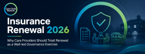 Insurance Renewal 2026: Why Care Providers Should Treat Renewal as a Well-led Governance Exercise