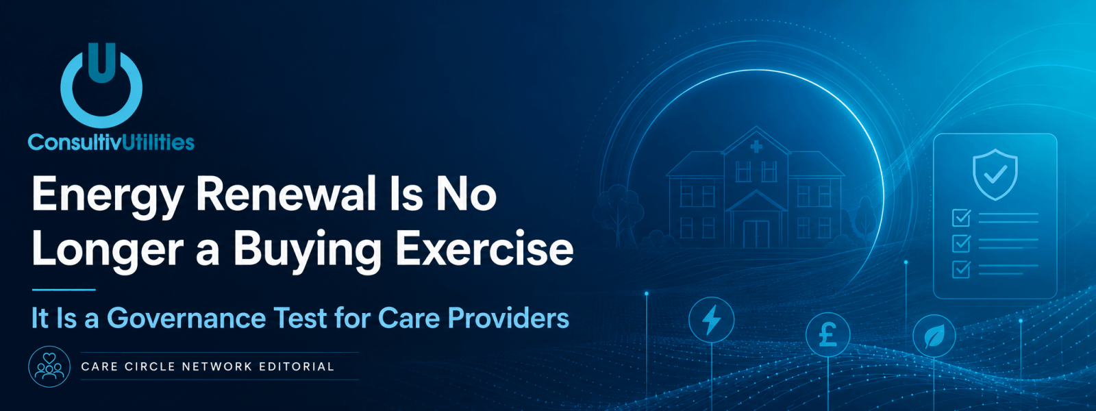 Care Circle Network | Energy Renewal Is No Longer a Buying Exercise. It Is a Governance Test for Care Providers