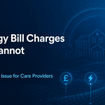 The Hidden Energy Bill Charges Care Providers Cannot Afford to Ignore