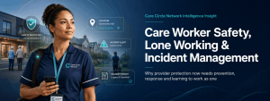 Care Worker Safety, Lone Working & Incident Management